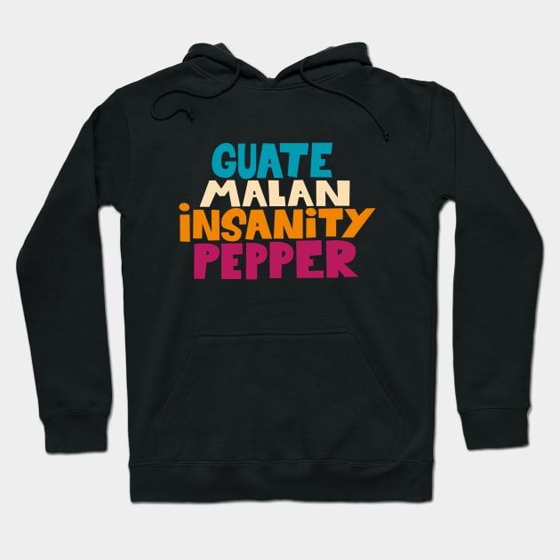 Guatemalan Insanity Pepper - Simpsons - Cult Series - Chilli - Typography Art Hoodie by Boogosh